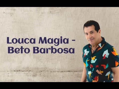 Louca Magia - Beto Barbosa