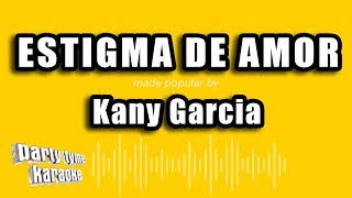 Kany Garcia - Estigma De Amor (Versión Karaoke)