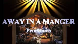AWAY IN A MANGER (With Lyrics) : Pentatonix