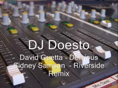 DJ Doesto - David Guetta Delirious - Sidney Samson Riverside - Remix