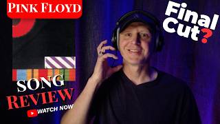 Pink Floyd - Song: The Final Cut | Discussion and Why it's Incredible