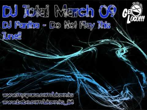 DJ Total March 09 - DJ Pantha - Do Not Play This Tune!!