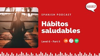 🍑 🧘🏾 🏄🏻‍♀️  Healthy Habits in Spanish - Level 6 Part II - Let