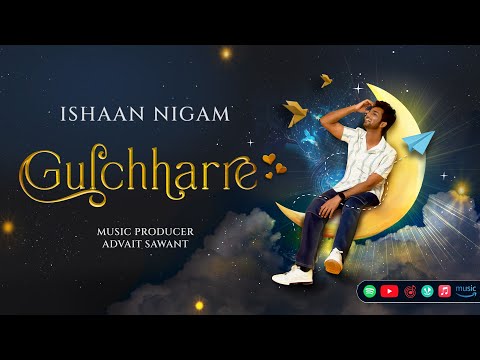 Gulchharre (Official Lyrics Video) - Ishaan Nigam, Advait Sawant | New Hindi Songs 2024