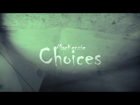 MacKenzie - Choices (Music Video) | #SMMR2020