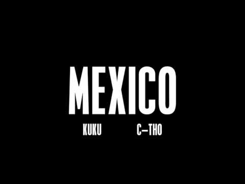Kuku x C-tho - Mexico