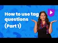 How to use tag questions (Part 1) | Learn English with Cambridge