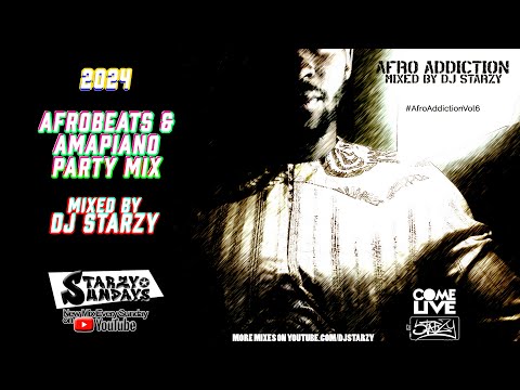 Afro Addiction Vol 6 Afrobeats & Amapiano party mix 2024 mixed by DJ Starzy