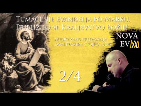 Tumačenje Evanđelja po Marku 2. dio - don Damir Stojić