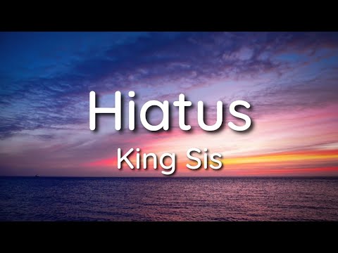 Hiatus - King Sis (Lyrics) /🎶Dont take it personal🎶/