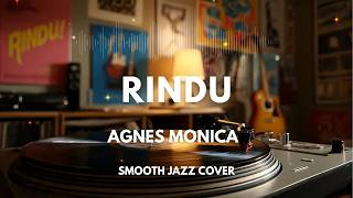Download lagu Rindu - Agnes Monica | Smooth Jazz Cover by The Vinyl mp3