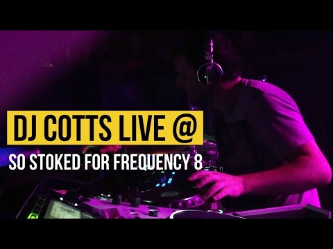 DJ Cotts - Live @ So Stoked for Frequency 8