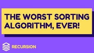 The Worst Sorting Algorithm Ever!
