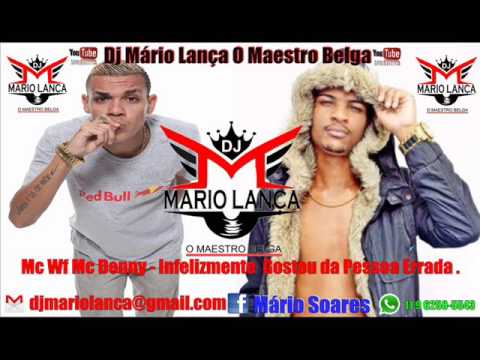 Mc Wf Mc Denny - Infelizmente  Gostou da Pessoa Errada ( Dj Mário Lança O Maestro Belga ).