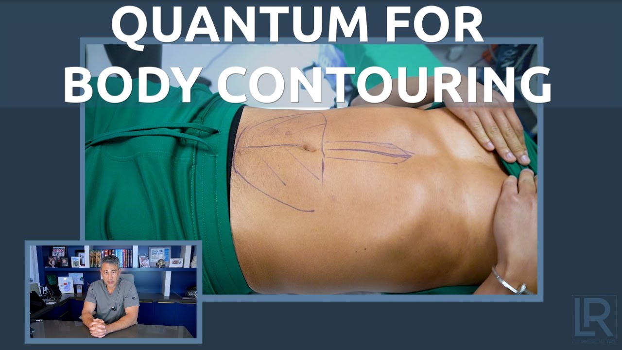 Quantum RF for Body Contouring | Dr. Leif Rogers