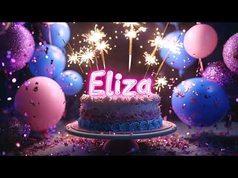 Happy Birthday Eliza Song with Love and Best Wishes 💖