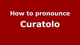 How to pronounce Curatolo