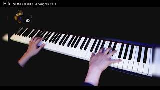 Arknights OST - Effervescence 【Piano Cover】