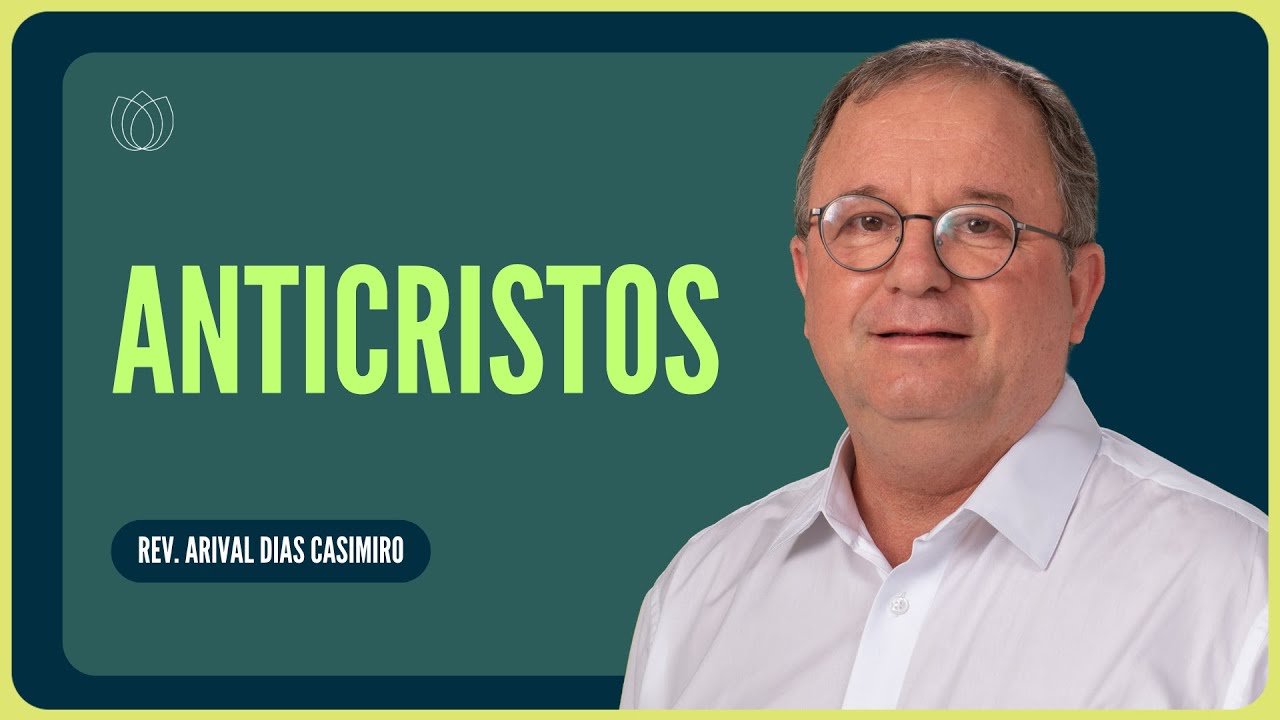 QUEM SÃO OS ANTICRISTOS? | Rev. Arival Dias Casimiro | IPP