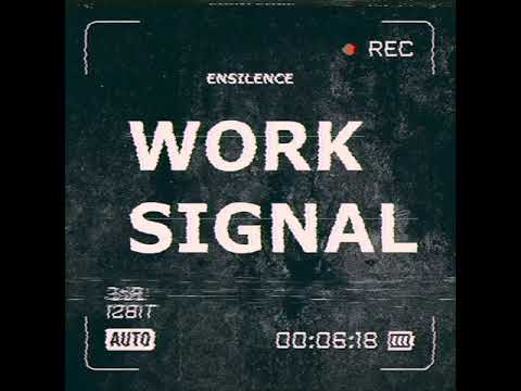 Ensilence- Work Signal (Prod by Caveman)