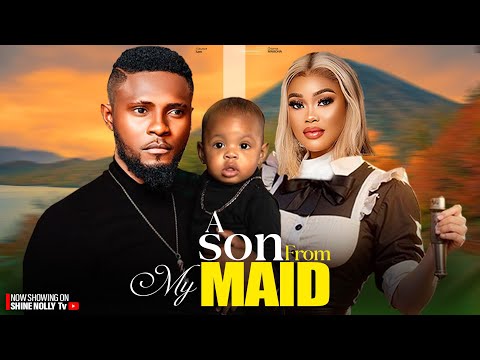 A SON FROM MY MAID -  MAURICE SAM, CHIOMA NWAOHA, MAURICE'S SAM SON latest 2024 Nigerian movie