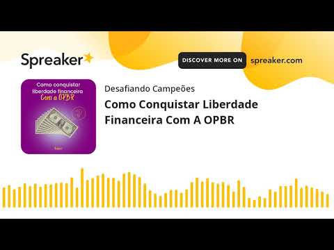 , title : 'Como Conquistar Liberdade Financeira Com A OPBR (feito com Spreaker)