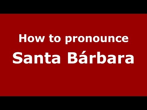 How to pronounce Santa Bárbara (Colombian Spanish/Colombia)  - PronounceNames.com