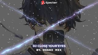 Download lagu DJ CLOSE your eyes breakbeat by Dhani Mix (Demo Version) mp3