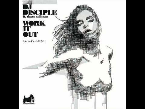 Dj Disciple Ft Dawn Tallman - Work it out (Lucca Castelli Mix).wmv