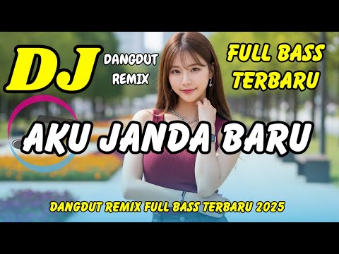 DJ AKU JANDA BARU 🎶 VIRAL TIKTOK TERBARU | DANGDUT REMIX FULL BASS | DJ X PRO