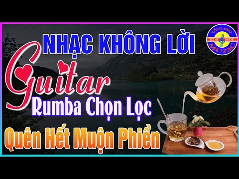 09/03 Thức Dậy Nghe Ngay Nhạc Không Lời MỚI NHẤT CỰC CHẤT ➤ Hòa Tấu Guitar Rumba Cổ Điển Ở Phòng Trà
