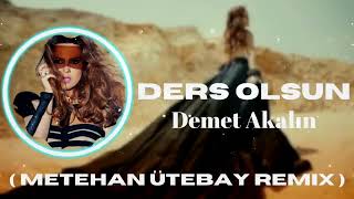 Demet Akalın - Ders Olsun ( Metehan Ütebay Remix ) Şimdi Gelene Geçene Sor Sen
