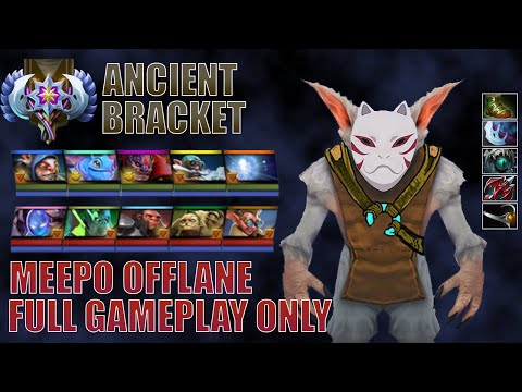 Full Gameplay Meepo Offlane Ancient Bracket - Full Gameplay Meepo #1