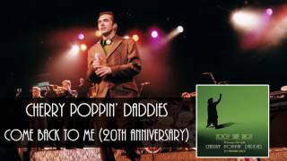 Cherry Poppin&#39; Daddies - Come Back To Me [Audio Only]
