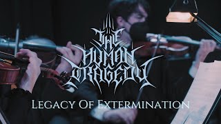 THE HUMAN TRAGEDY - LEGACY OF EXTERMINATION [OFFICIAL MUSIC VIDEO] (2022) SW EXCLUSIVE