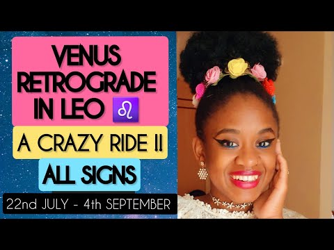VENUS RETROGRADE IN LEO ♌️ - ALL SIGNS - 22ND JULY TO 4TH SEPTEMBER