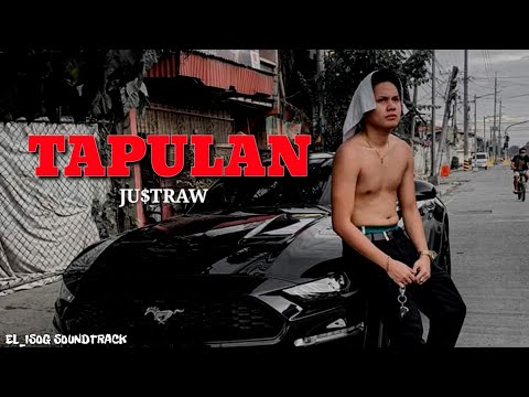 TAPULAN BY: JU$TRAW || LYRICS [EL_ISOG SOUNDTRACK]