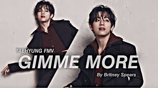 Kim Taehyung FMV -  Gimme More
