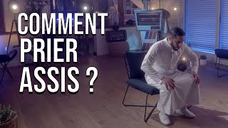 Comment prier assis 