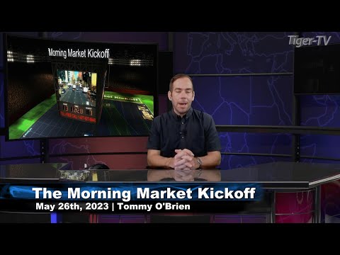 May 26th, The Morning Market Kickoff with Tommy O'Brien on TFNN - 2023