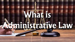 What is Administrative Law