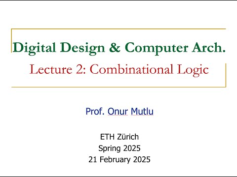 Digital Design and Computer Architecture - L2: Combinational Logic (Spring 2025)