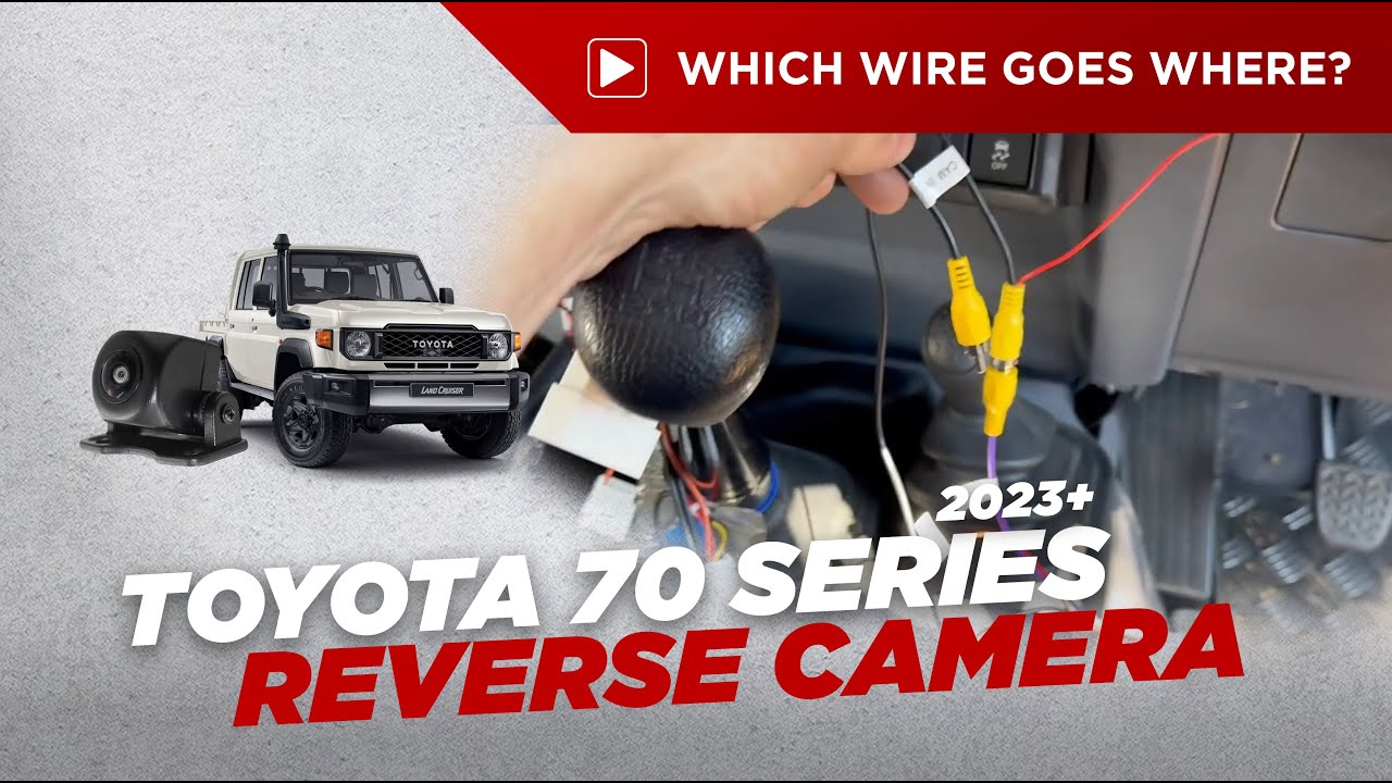 Toyota 70 Series 2023+ Reverse Camera | Which wire goes where?
