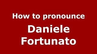 How to pronounce Daniele Fortunato