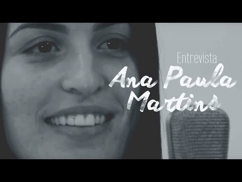 ANA PAULA MARTINS | ENTREVISTA