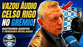 BOMBA NO GRÊMIO! VAZOU ÁUDIO DE CELSO RIGO NO GRÊMIO! ESCUTE AO VIVO!