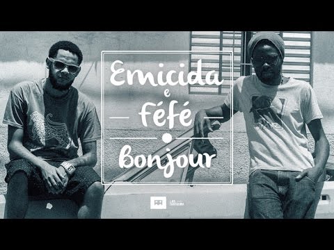 Emicida & Féfé - Bonjour (Videoclipe Oficial)
