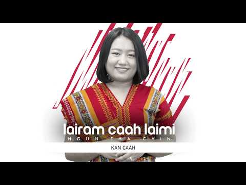 LAIRAM CAAH LAIMI - NGUN THA CHIN