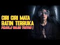 MENAKJUBKAN CIRI CIRI MATA BATIN TELAH TERBUKA LEBIH PEKA HINGGA CAKRA AJNA TERBUKA BATINIYAH