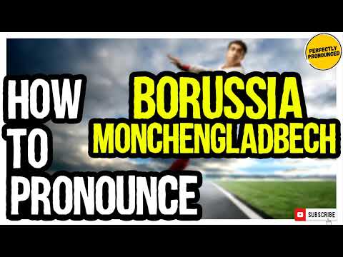 Borussia Mönchengladbach PRONUNCIATION | How to Pronounce Borussia Mönchengladbach CORRECTLY